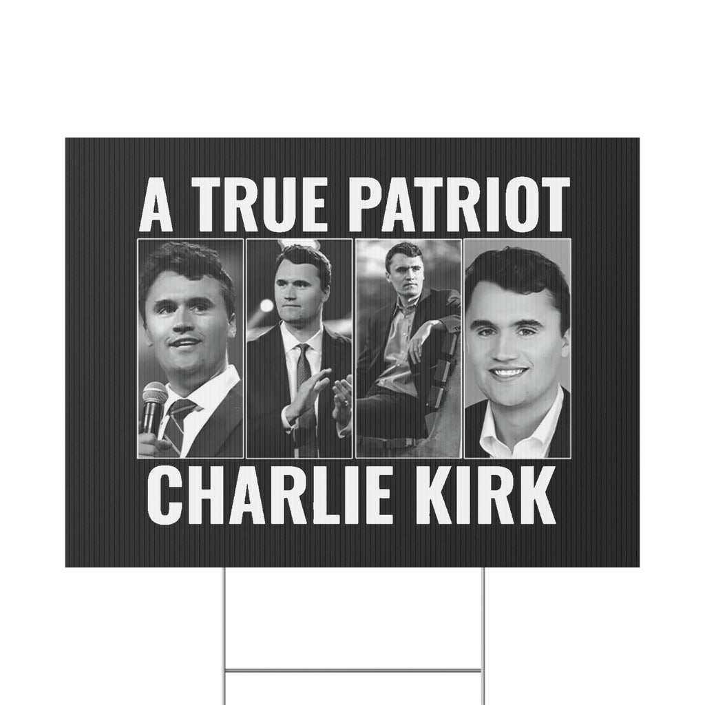 True Patriot Charlie Kirk Plastic Yard Sign