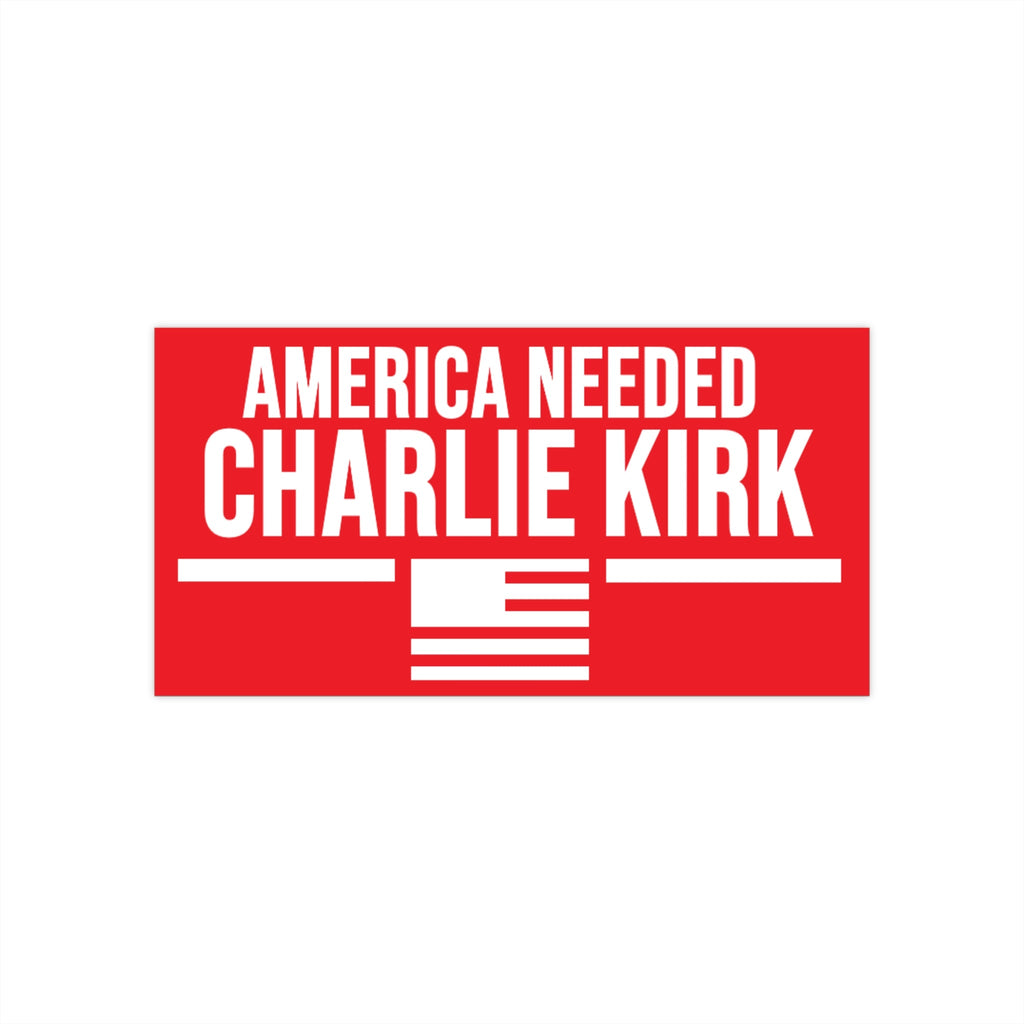 Bumper Sticker America Needed Charlie Kirk Red
