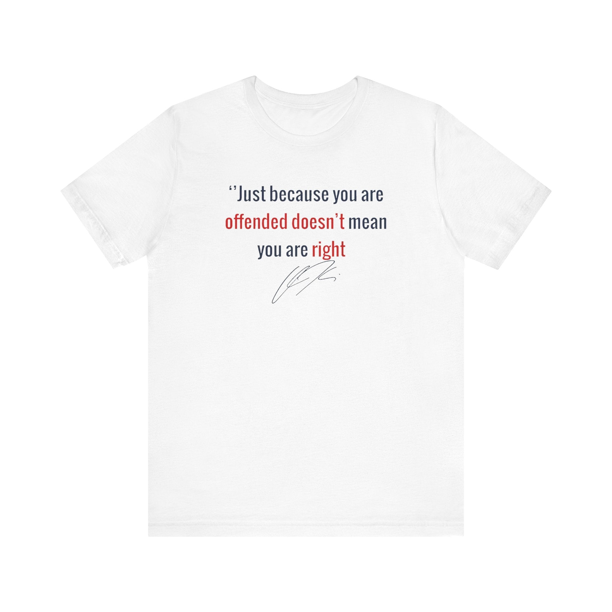 “Just Because You're Offended”Charlie Kirk Quote Tee