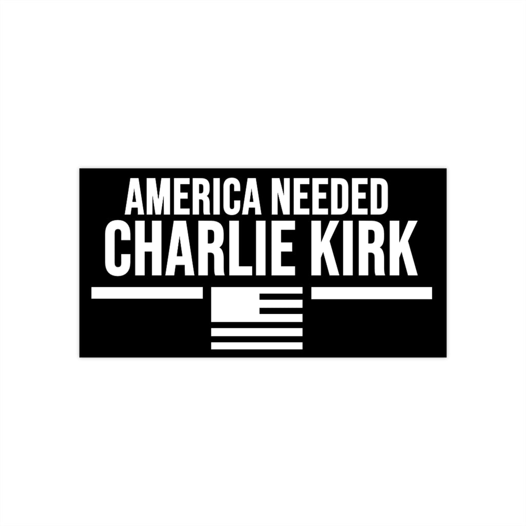 Bumper Sticker America Needed Charlie Kirk Black